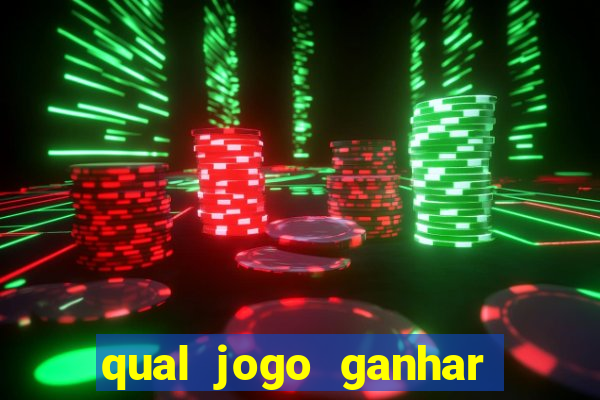 qual jogo ganhar dinheiro de verdade